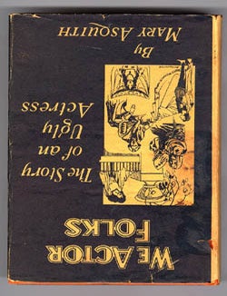 Item #30564 We Actor Folk: The Story of An Ugly Actress. Mary ASQUITH.