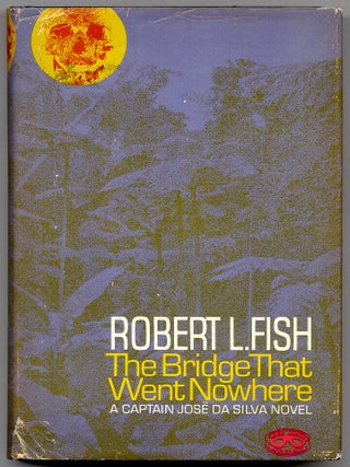 Item #34366 The Bridge That Went Nowhere. Robert L. FISH