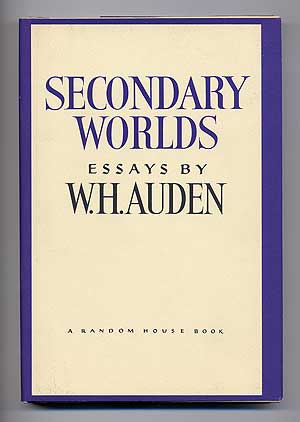 Item #100124 Secondary Worlds: Essays. W. H. AUDEN