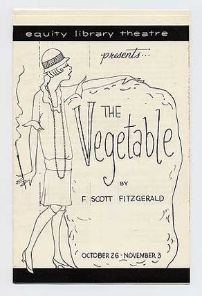 Item #100200 The Vegetable. F. Scott FITZGERALD