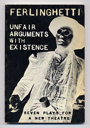 Item #100267 Unfair Arguments with Existence: Seven Plays for a New Theatre. Lawrence FERLINGHETTI