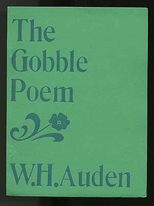 Item #100833 The Gobble Poem snatched from the notebooks of W. H. Auden & now believed to be in...