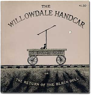 Item #100840 The Willowdale Handcar; or the Return of the Black Doll. Edward GOREY