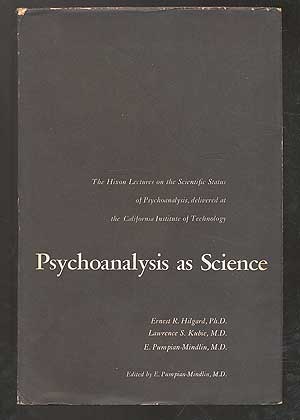 Item #100846 Psychoanalysis as Science: The Hixon Lectures on the Scientific Status of Psychoanalysis. Ernest R. HILGARD, E. Pumpian-Mindlin, Lawrence S. Kubie, E. Pumpian-Mindlin.