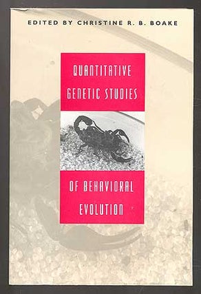 Item #100868 Quantitative Genetic Studies of Behavioral Evolution. Christine R. B. BOAKE