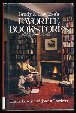 Item #100929 Brady & Lawless's Favorite Bookstores. Frank BRADY, Joann Lawless.