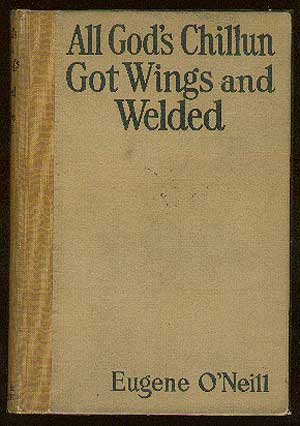 Item #1010 All God's Chillun Got Wings and Welded. Eugene O'NEILL