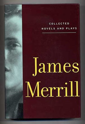 Item #101018 Collected Novels and Plays. James MERRILL