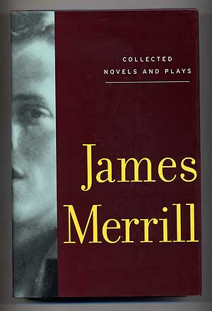 Item #101018 Collected Novels and Plays. James MERRILL.
