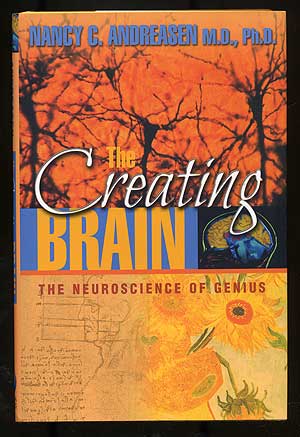 Item #101027 The Creating Brain: The Neuroscience of Genius. Nancy C. ANDREASEN.