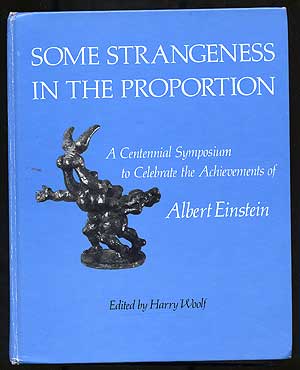 Item #101125 Some Strangeness in the Proportion: A Centennial Symposium to Celebrate the Achievements of Albert Einstein. Albert EINSTEIN, Harry WOOLF.