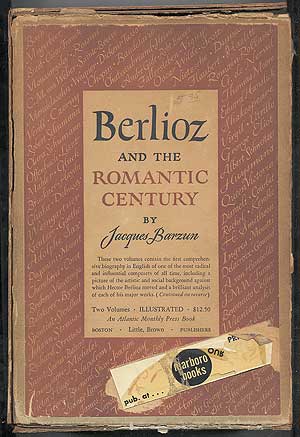 Item #101398 Berlioz and the Romantic Century: Volumes I and II. Jaques BARZUN.