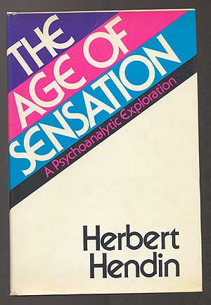 Item #101448 The Age of Sensation. Herbert HENDIN.