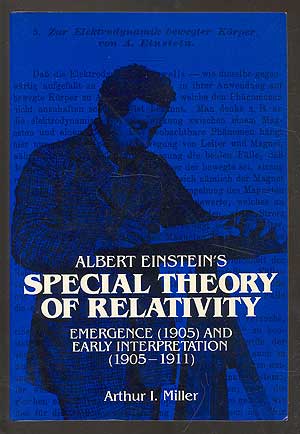 Item #101451 Albert Einstein's Special Theory of Relativity: Emergence (1905) and Early Interpretation (1905-1911). Albert EINSTEIN, Arthur I. MILLER.