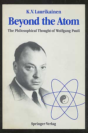 Item #101657 Beyond the Atom: The Philosophical Thought of Wolfgang Pauli. K. V. LAURIKAINEN.