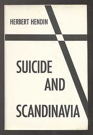 Item #102148 Suicide and Scandinavia. Herbert HENDIN, M. D.
