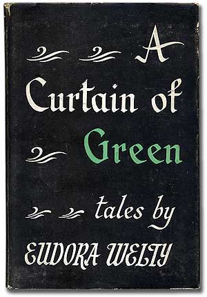 Item #102203 A Curtain of Green. Eudora WELTY.