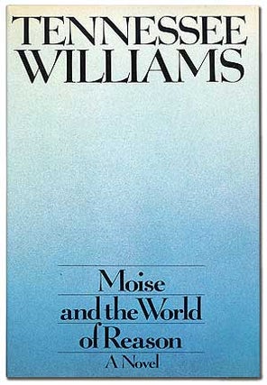 Item #102445 Moise and the World of Reason. Tennessee WILLIAMS