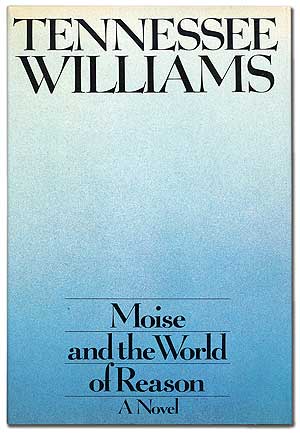Item #102445 Moise and the World of Reason. Tennessee WILLIAMS.