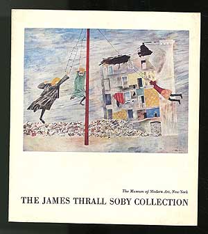 Item #102555 The James Thrall Soby Collection: Of Works of Art Pledged or Given to The Museum of...