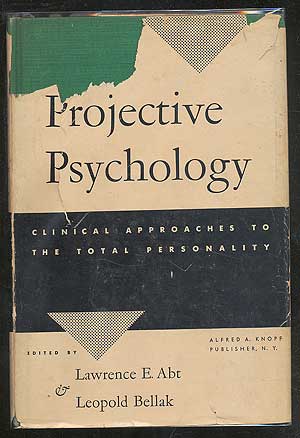 Item #102579 Projective Psychology: Clinical Approaches to the Total Personality. Lawrence E. ABT, Leopold Bellak.