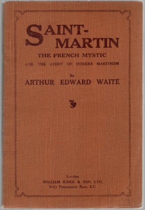 Item #102643 Saint-Martin the French Mystic and the Story of Modern Martinism. Arthur Edward...