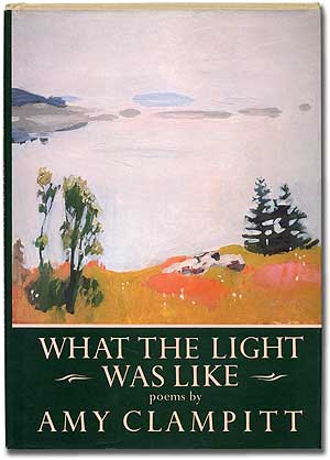 Item #103020 What the Light Was Like. Amy CLAMPITT.