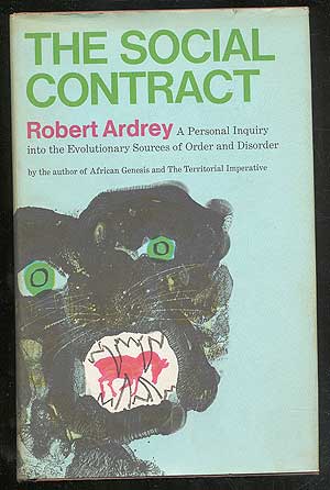 Item #103060 The Social Contract: A Personal Inquiry into the Evolutionary Sources of Order and Disorder. Robert ARDREY.