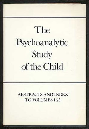 Item #103100 The Psychoanalytic Study of the Child, Volumes 1-25: Abstracts and Index