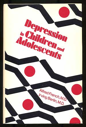 Item #103155 Depression in Children and Adolescents. Alfred P. FRENCH, Irving Berlin.