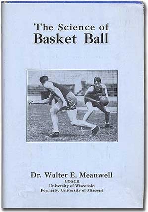 Item #103205 The Science of Basket Ball for Men. Dr. Walter E. MEANWELL