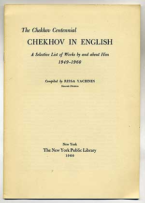 Item #103603 The Chekhov Centennial: Chekhov In English, A Selective List of Works by and about Him 1949-1960. Rissa YACHNIN.