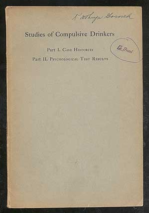 Item #103623 Studies of Compulsive Drinkers; Part I: Case Histories; Part II: Psychological Test...