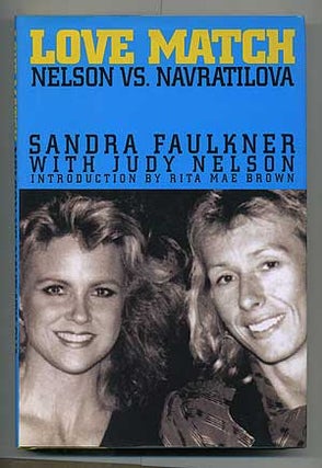 Item #103681 Love Match: Nelson vs. Navratilova. Sandra FAULKNER, Judy Nelson