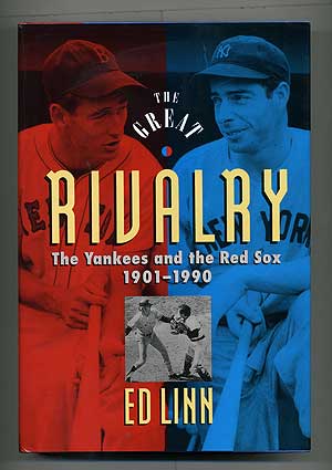 Item #103688 The Great Rivalry: The Yankees and the Red Sox 1901-1990. Ed LINN