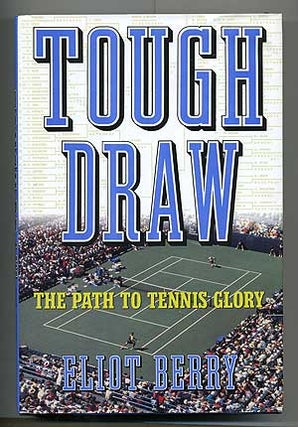 Item #103732 Tough Draw: The Path to Tennis Glory. Eliot BERRY