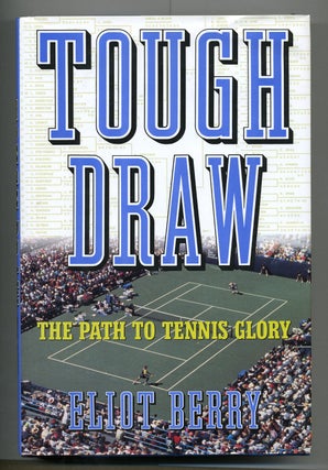 Item #103732 Tough Draw: The Path to Tennis Glory. Eliot BERRY
