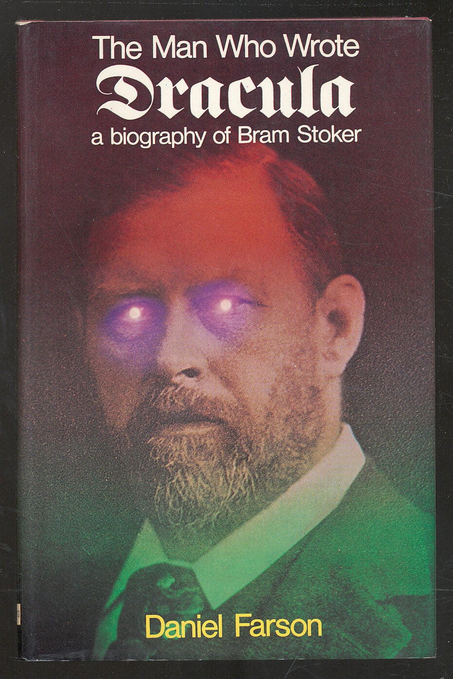 The Man Who Wrote Dracula: A Biography of Bram Stoker | Daniel FARSON