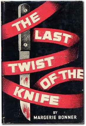 Item #103787 The Last Twist of the Knife. Margerie BONNER, Malcolm Lowry