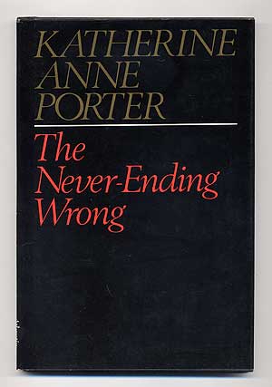 Item #104040 The Never-Ending Wrong. Katherine Anne PORTER.