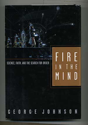 Item #104096 Fire in the Mind: Science, Faith, and the Search for Order. George JOHNSON.