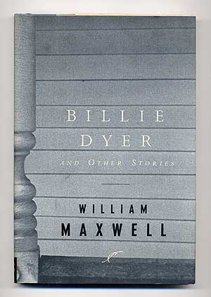 Item #104161 Billie Dyer and Other Stories. William MAXWELL.