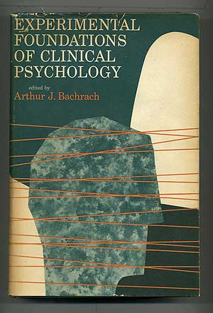 Item #104206 Experimental Foundations of Clinical Psychology. Arthur J. BACHRACH.