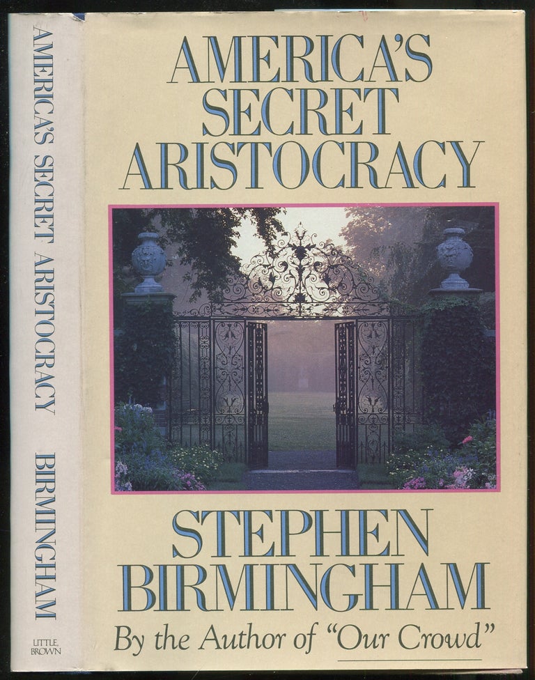 Item #104224 America's Secret Aristocracy. Stephen BIRMINGHAM.