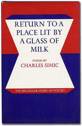 Item #104362 Return to a Place Lit by a Glass of Milk: Poems. Charles SIMIC
