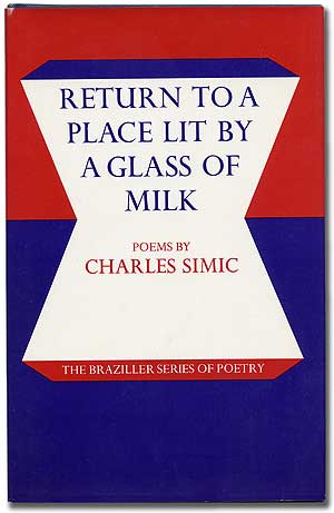 Item #104362 Return to a Place Lit by a Glass of Milk: Poems. Charles SIMIC.