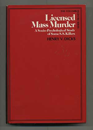 Item #104660 Licensed Mass Murder: A Socio-psychological Study of some SS Killers. Henry V. DICKS