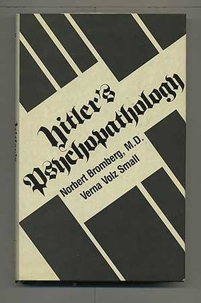 Item #104666 Hitler's Psychopathology. Norbert BROMBERG, M. D., Verna Volz Small