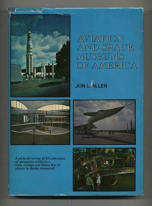 Item #104695 Aviation and Space Museums of America. Jon L. ALLEN