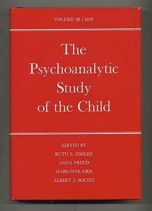 Item #104749 The Psychoanalytic Study of the Child: Volume Twenty-Eight. Anna FREUD, Ruth S. Eissler.